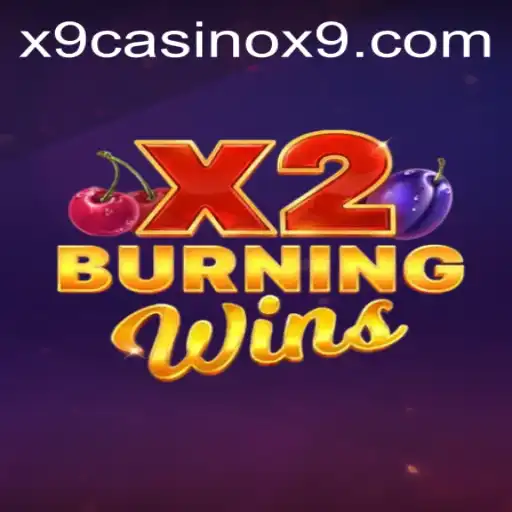 Exploring the Thrills of BurningWinsX2 at X9 Casino