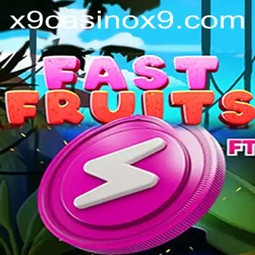 Exploring FastFruits: The New Excitement in X9 Casino