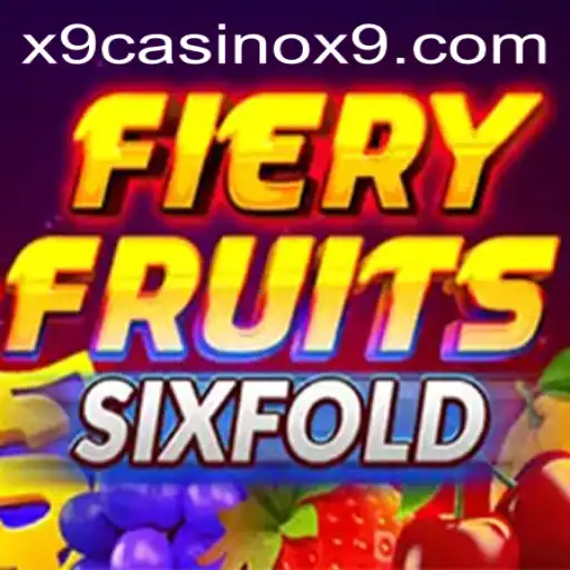 Experience the Thrill of FieryFruitsSixFold at X9 Casino