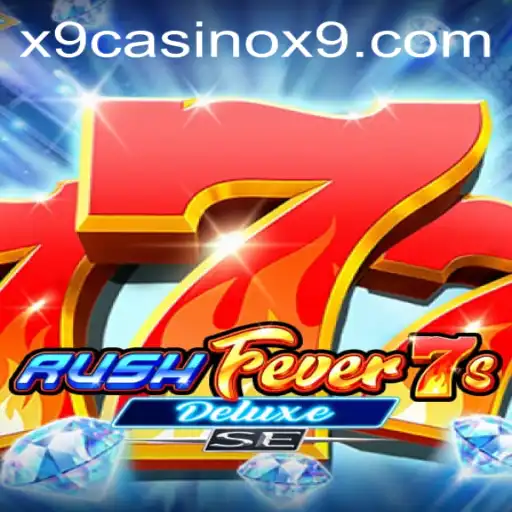 Unveiling RushFever7sDeluxeSE: The Exciting World of X9 Casino